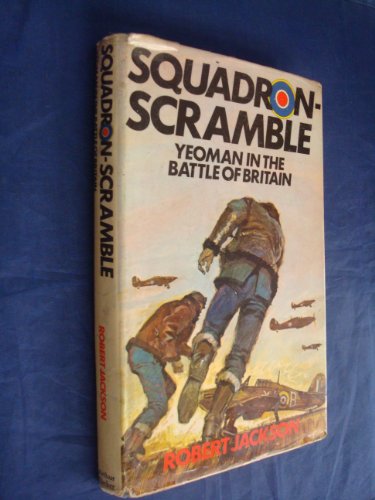 Stock image for Squadron Scramble: Yeoman in the Battle of Britain for sale by Bruce McLeod