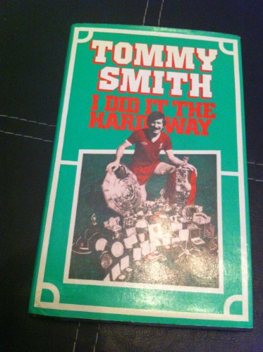 Beispielbild fr Tommy Smith - I Did it the Hard Way zum Verkauf von WorldofBooks