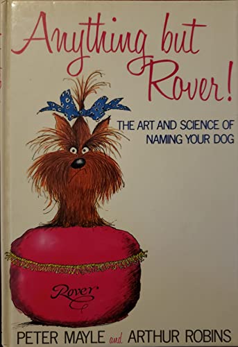 9780213169282: Anything but Rover: The Art and Science of Naming Your Dog : A Breed by Breed Guide Including Mongrels
