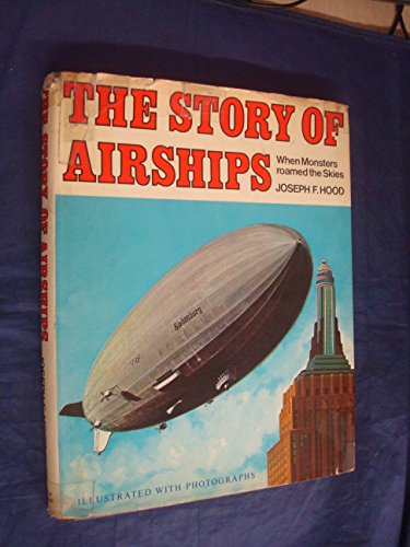 9780213176846: Story of Airships: When Monsters Roamed the Skies (Adventures in Flight S.)