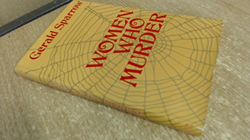 Women who murder (9780213179625) by Sparrow, Gerald