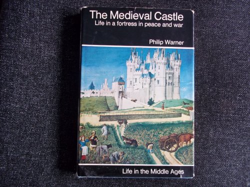 Beispielbild fr The Medieval Castle: Life in a Fortress in Peace and War zum Verkauf von WorldofBooks