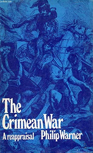 The Crimean War: A reappraisal (9780213994532) by Warner, Philip