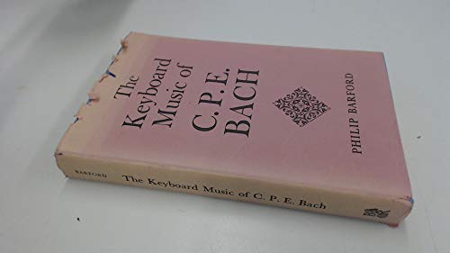 Beispielbild fr The Keyboard Music of C.P.E. Bach: Considered in Relation to his Musical Aesthetic and the Rise of the Sonata Principle zum Verkauf von Tiber Books