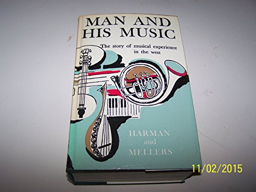 Beispielbild fr Man and His Music: 4 pts.in 1v: Story of Musical Experience in the West zum Verkauf von Housing Works Online Bookstore