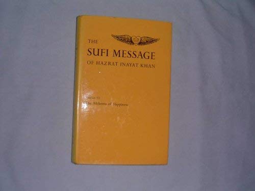 9780214157738: The Sufi Message of Hazrat Inayat Khan, Vol. 6: The Alchemy of Happiness