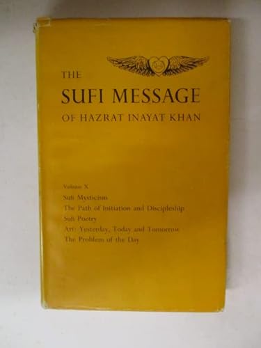 Beispielbild fr The Sufi Message of Hazrat Inayat Khan: Volume X; Sufi Mysticism; The Path of Initiation and Discipleship; Sufi Poetry zum Verkauf von Tsunami Books