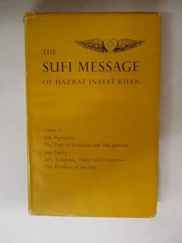 Stock image for The Sufi Message of Hazrat Inayat Khan: Volume X; Sufi Mysticism; The Path of Initiation and Discipleship; Sufi Poetry for sale by Tsunami Books