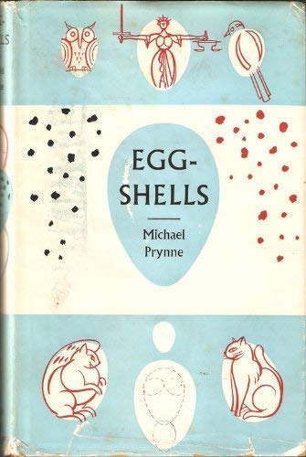 Beispielbild fr EGG-SHELLS: An informal dissertation on birds' eggs in their every aspect and also embodying the care and repair of birds' eggs. By Michael Prynne. zum Verkauf von Coch-y-Bonddu Books Ltd