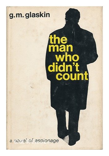 Stock image for THE MAN WHO DIDN'T COUNT, A Novel of Espionage for sale by Wonder Book