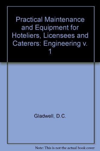 Practical Maintenance and Equipment for Hoteliers, Licensees and Caterers. Volume 1 Engineering.