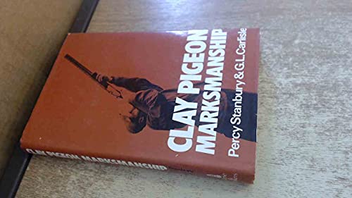 Stock image for CLAY PIGEON MARKSMANSHIP. By Percy Stanbury and G.L. Carlisle. Photography by G.L. Carlisle. for sale by Coch-y-Bonddu Books Ltd
