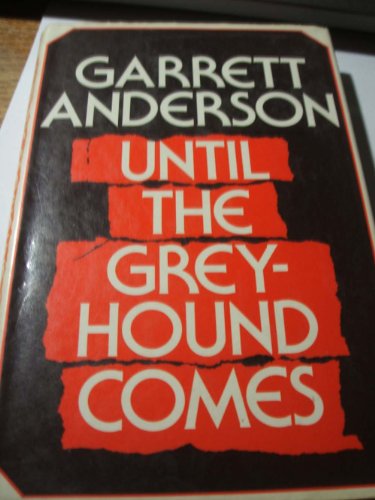 Until the greyhound comes (9780214201325) by Anderson, Garrett