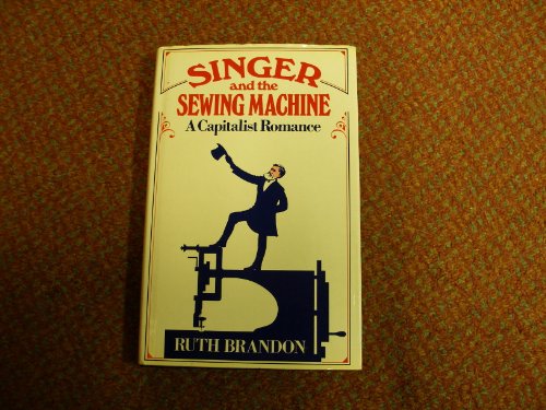 Stock image for Singer and the Sewing Machine: A Capitalist Romance (UK HB 1st) for sale by Hunter Books