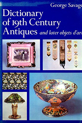 Beispielbild fr Dictionary of 19th Century Antiques And Later Objets d'Art : zum Verkauf von WorldofBooks