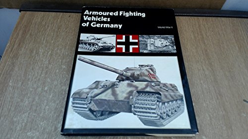 Beispielbild fr Armoured Fighting Vehicles of Germany: World War II zum Verkauf von WorldofBooks