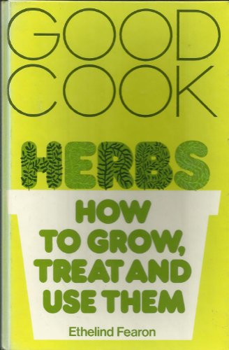 Imagen de archivo de Herbs: How to Grow, Treat and Use Them (Good Cook S.) a la venta por WorldofBooks