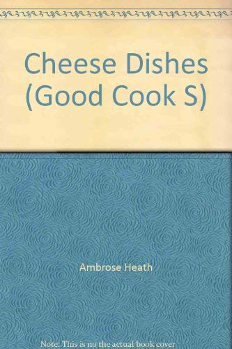 9780214203619: Cheese Dishes (Good Cook S.)