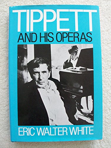 Tippett and his operas. - White Eric Walter, Tippett Michael,