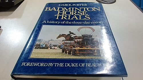 Stock image for Badminton Horse Trials: A History of the Three-Day Event for sale by Richard Sylvanus Williams (Est 1976)