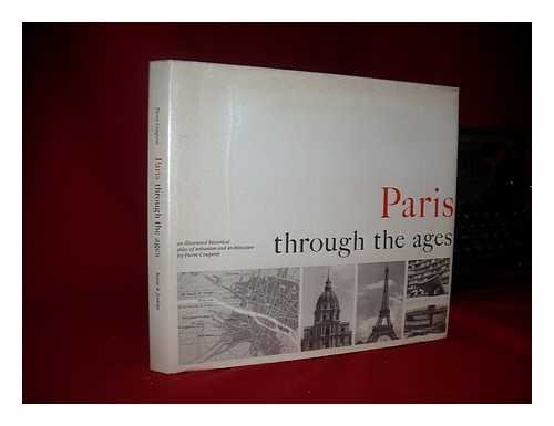Paris Through the Ages: An Illustrated Historical Atlas of Urbanism and Architecture