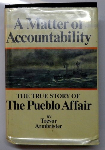 Beispielbild fr A Matter of Accountability: The True Story of the Pueblo Affair zum Verkauf von WorldofBooks