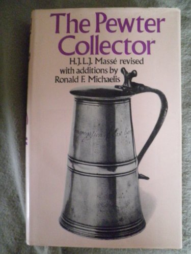 Imagen de archivo de The Pewter Collector: A Guide to British Pewter with Some Reference to Foreign Work a la venta por Goldstone Books