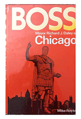 9780214653698: Boss: Mayor Richard J.Daley of Chicago