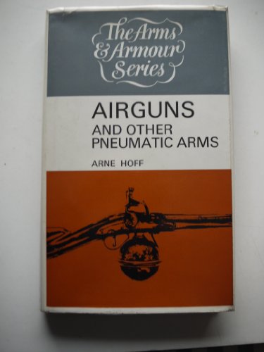 Airguns and other pneumatic arms (Arms and armour series)