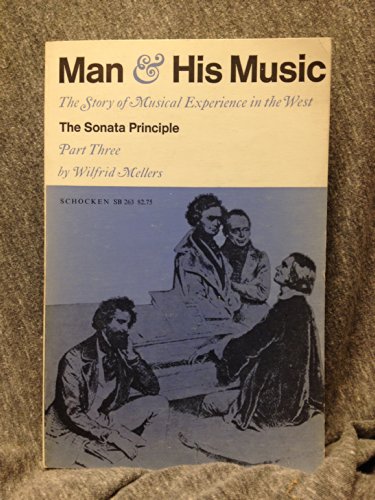 Stock image for Man and His Music: The Sonata Principle Pt.3: Story of Musical Experience in the West (Man & his music) for sale by Goldstone Books