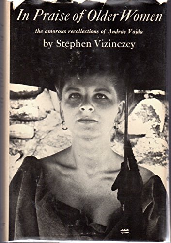 9780214666315: In Praise of Older Women: The Amorous Recollections of Andras Vajda