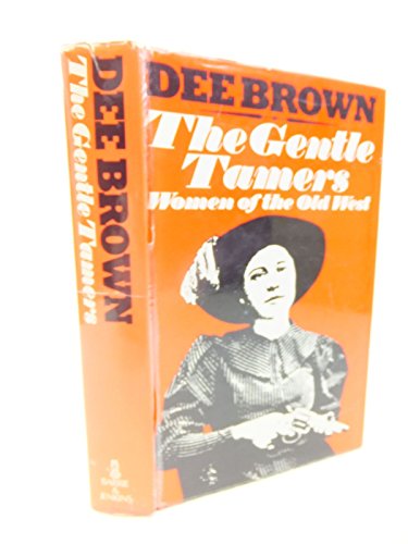 Imagen de archivo de The Gentle Tamers: Women of the Old West a la venta por Sunnys Books