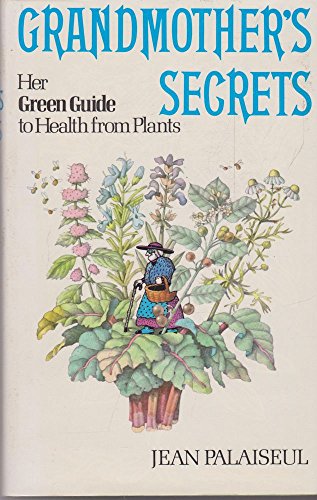 Stock image for Grandmother's Secrets : Her Green Guide to Health from Plants for sale by Better World Books Ltd