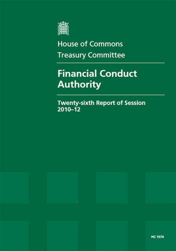 9780215040527: Financial Conduct Authority: Twenty-Sixth Report of Session 2010-12, Report, Together with Formal Minutes, Oral and Written Evidence (House of Commons Papers)