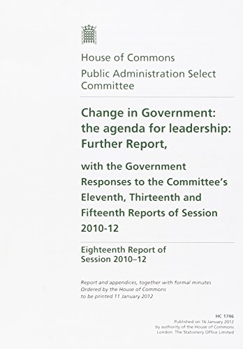 Beispielbild fr Change in Government: the agenda for leadership, further report, with the Government responses to the Committee`s eleventh, thirteenth and fifteenth . with formal minutes (House of Commons Papers) zum Verkauf von Buchpark