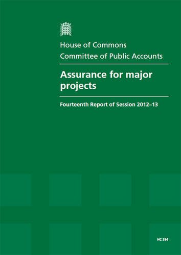 Assurance for Major Projects (Fourteenth Report of Session 2012-13 - Report, Together With Formal Minutes, Oral and Written Evidence) (9780215048707) by Unknown Author