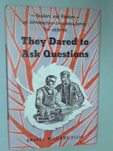 They Dared to Ask Questions (Seekers & Finders) (9780216881594) by Amabel Williams- Ellis