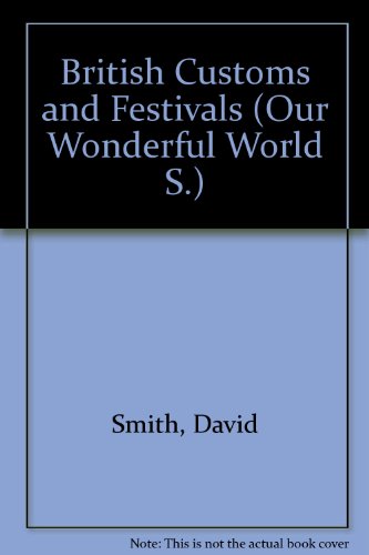 British Customs and Festivals (Our Wonderful World) (9780216883413) by David Smith