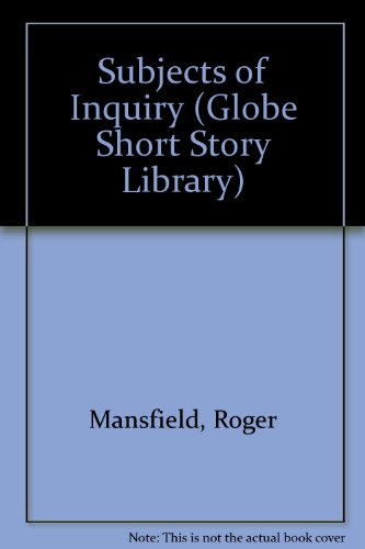 Subjects of Inquiry (Globe Short Story Library) (9780216889385) by Roger Mansfield