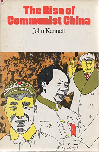 The rise of Communist China: With a brief history of Japan (Topics in modern history series) (9780216889798) by Kennett, John