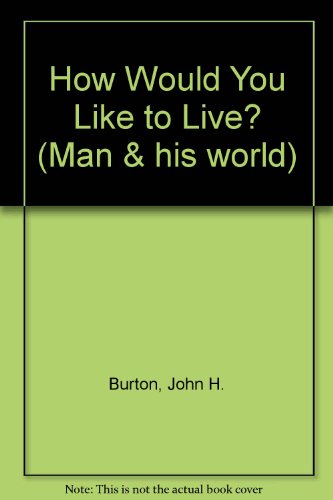 How Would You Like to Live? (9780216896789) by Burton, John H
