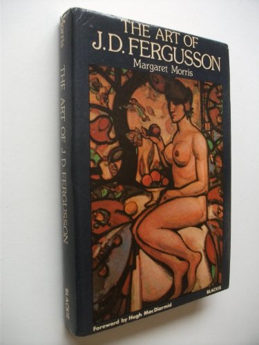 Stock image for The Art of J.D. Fergusson : A Biased Biography for sale by Better World Books