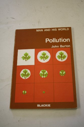 Pollution (Man and his world) (9780216897601) by John H Burton