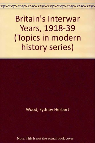 9780216898493: Britain's Interwar Years, 1918-39 (Topics in modern history series)