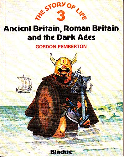 9780216907324: Story of Life: Ancient Britain, Roman Britain and the Dark Ages Bk. 3