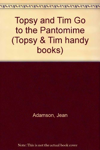 Topsy and Tim at the Pantomime (Topsy and Tim Handy Books) (Topsy & Tim Handy Books) (9780216908116) by Jean Adamson