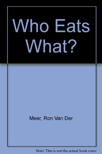 Who Eats What? (9780216915084) by Meer, Ron Van Der; Meer, Atie Van Der