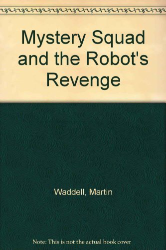 Mystery Squad and the Robot's Revenge (9780216918498) by Martin Waddell