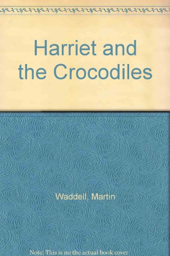 Harriet and the Crocodiles (9780216918863) by Martin Waddell