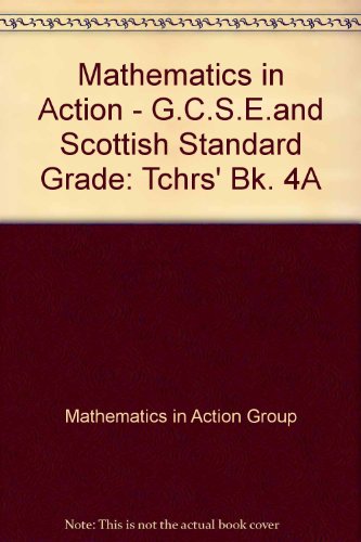 Stock image for Mathematics in Action - G.C.S.E.and Scottish Standard Grade (Bk. 4A) for sale by Phatpocket Limited